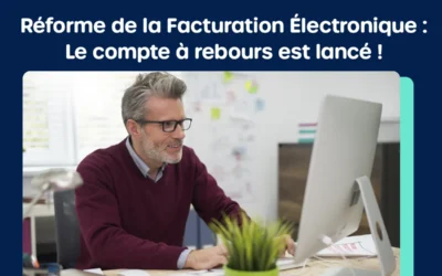 Objectif : Moins de 12 mois pour être prêt à la facturation électronique obligatoire !