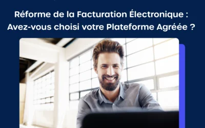 Facturation électronique – Le choix de la Plateforme Agréée : faites simple.